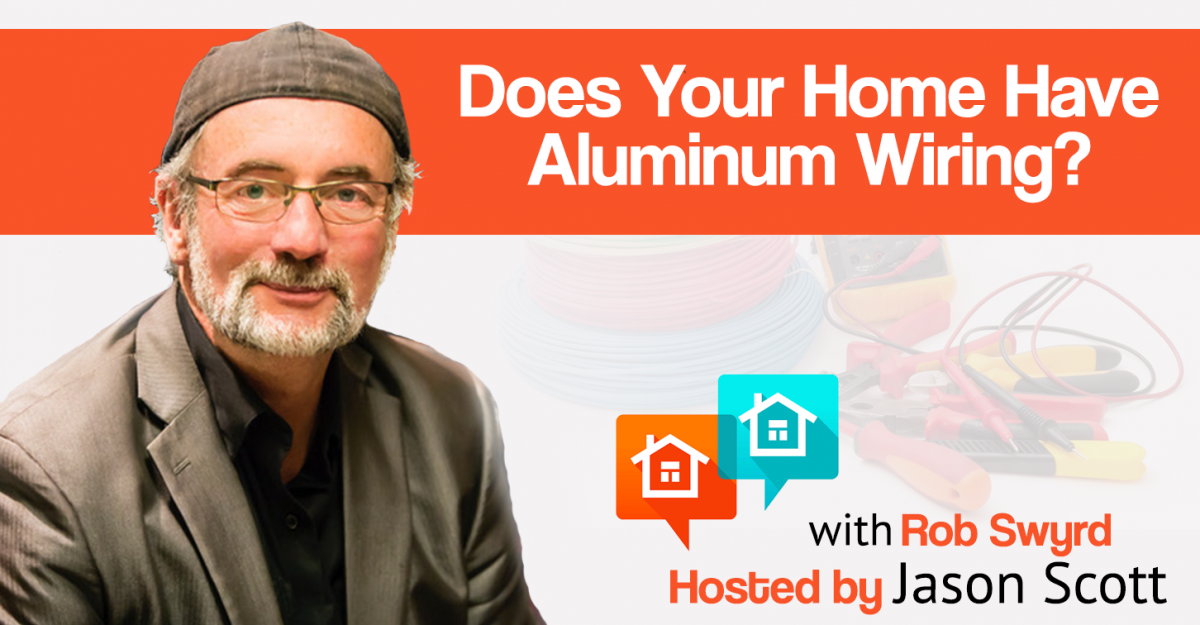 017: Does Your Home Have Aluminum Wiring? Rob Swyrd Explains Your Options